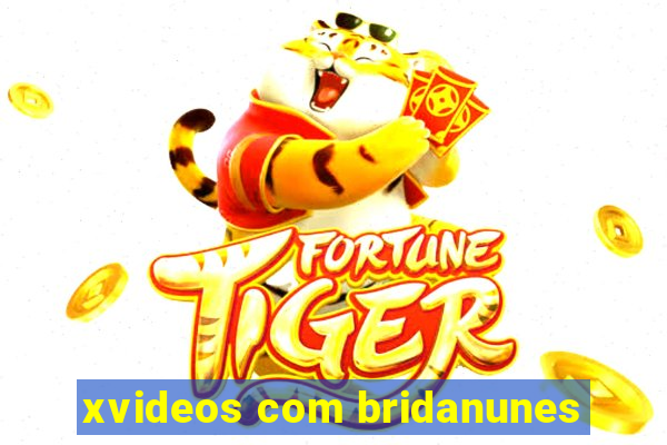 xvideos com bridanunes